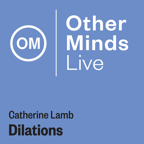 OM LIVE: Catherine Lamb – Dilations