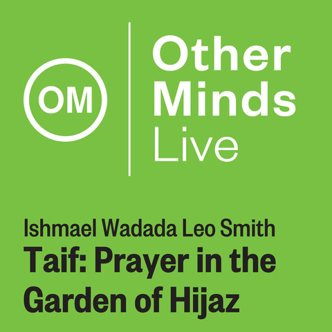 OM LIVE: Ishamael Wadada Leo Smith – Taif: Prayer in the Garden of Hijaz