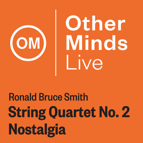 OM LIVE: Ronald Bruce Smith – String Quartet No. 2: "Nostalgia"