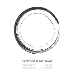 Larry Polansky & Hunter Coblentz: Music for Tuned Glasses