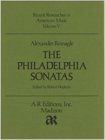 Alexander Reinagle - The Philadelphia Sonatas - Edited by Robert Hopkins (Full Score - 1978)