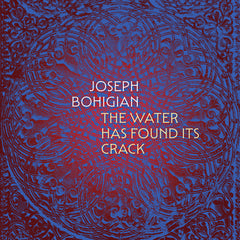 Joseph Bohigian: The Water Has Found its Crack