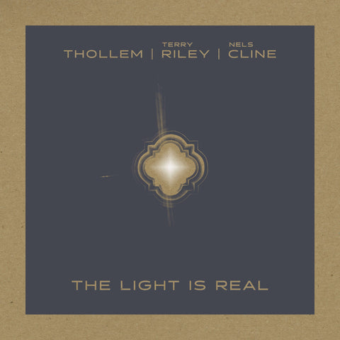 The Light is Real: Thollem, Terry Riley, and Nels Cline (LP)