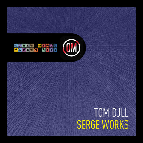 Tom Djll - Serge Works