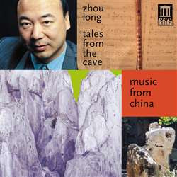 Zhou Long: Tales From the Cave