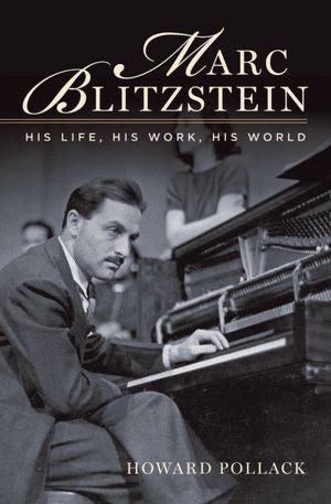 Marc Blitzstein: His Life, His Work, His World (Howard Pollack)