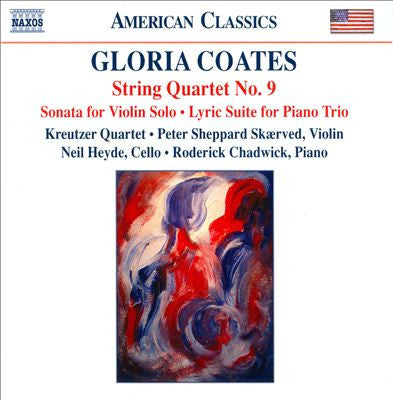 Gloria Coates: String Quartet No. 9 (Sonata for Violin Solo, Lyric Suite for Piano Trio)