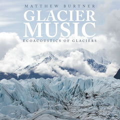 Matthew Burtner: Glacier Music
