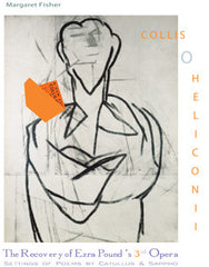 Collis O Heliconii: The Recovery of Ezra Pound's 3rd Opera (by Margaret Fisher)
