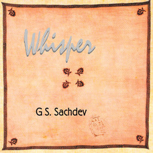 G.S. Sachdev: Whisper