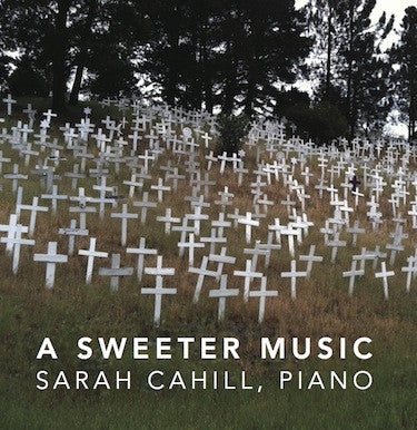 Sarah Cahill: A Sweeter Music [OM-1022-2]
