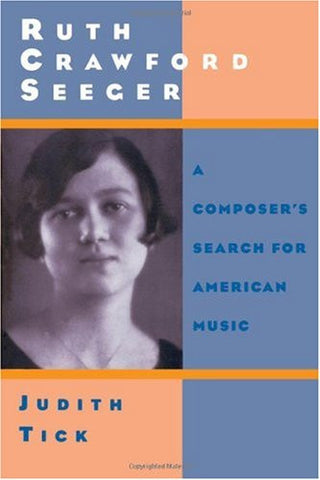 Judith Tick: Ruth Crawford Seeger-A Composer's Search for American Music