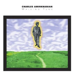 Charles Amirkhanian: Walking Tune